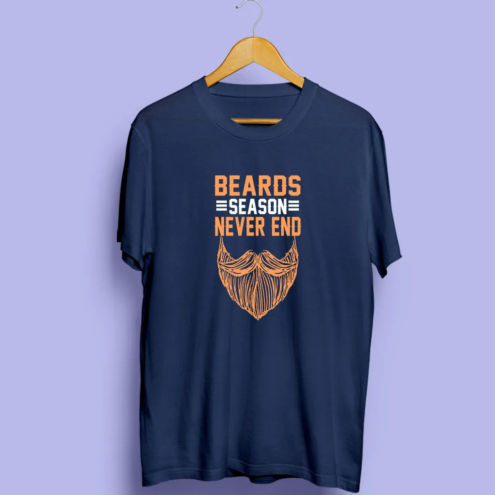 Beard Season Never Ends Half Sleeve T-Shirt