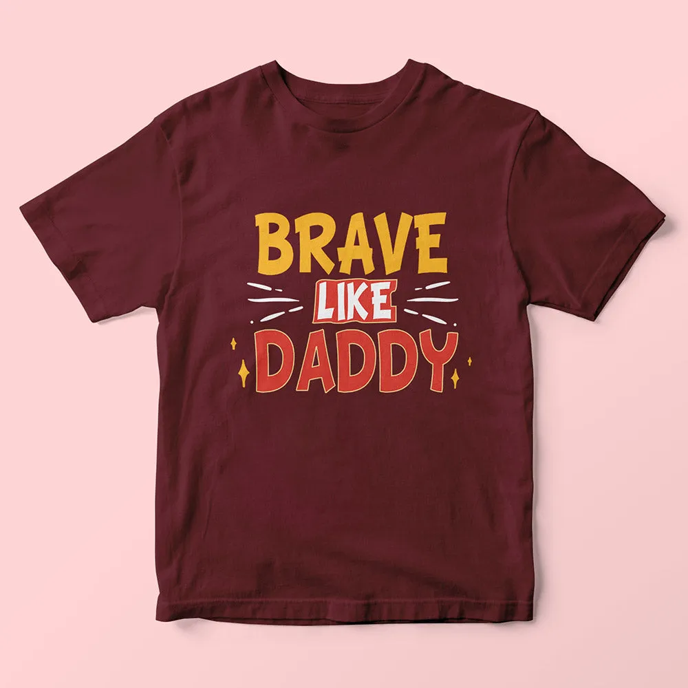 Brave Like Daddy Kids T-Shirt