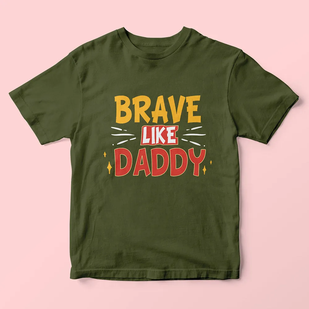 Brave Like Daddy Kids T-Shirt