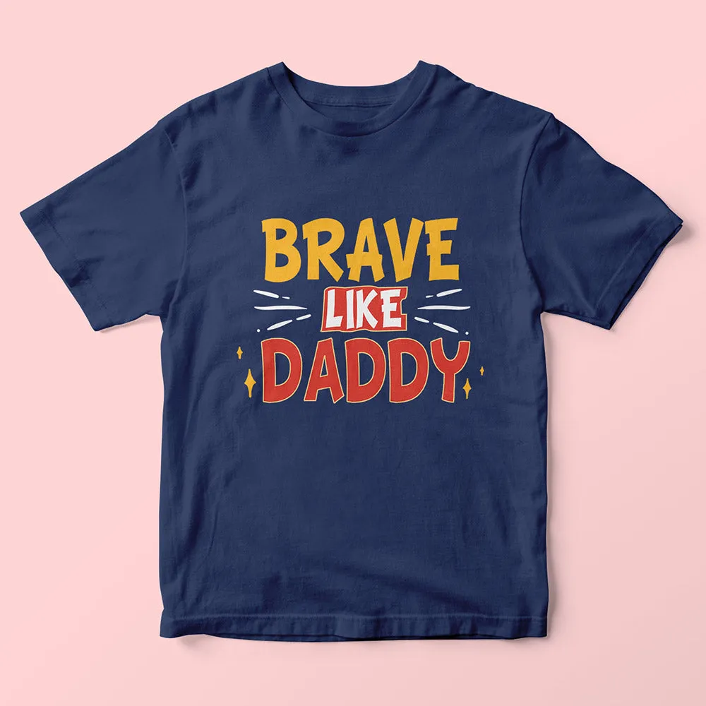 Brave Like Daddy Kids T-Shirt