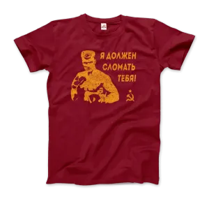 I Must Break You - Ivan's Drago Quote T-Shirt