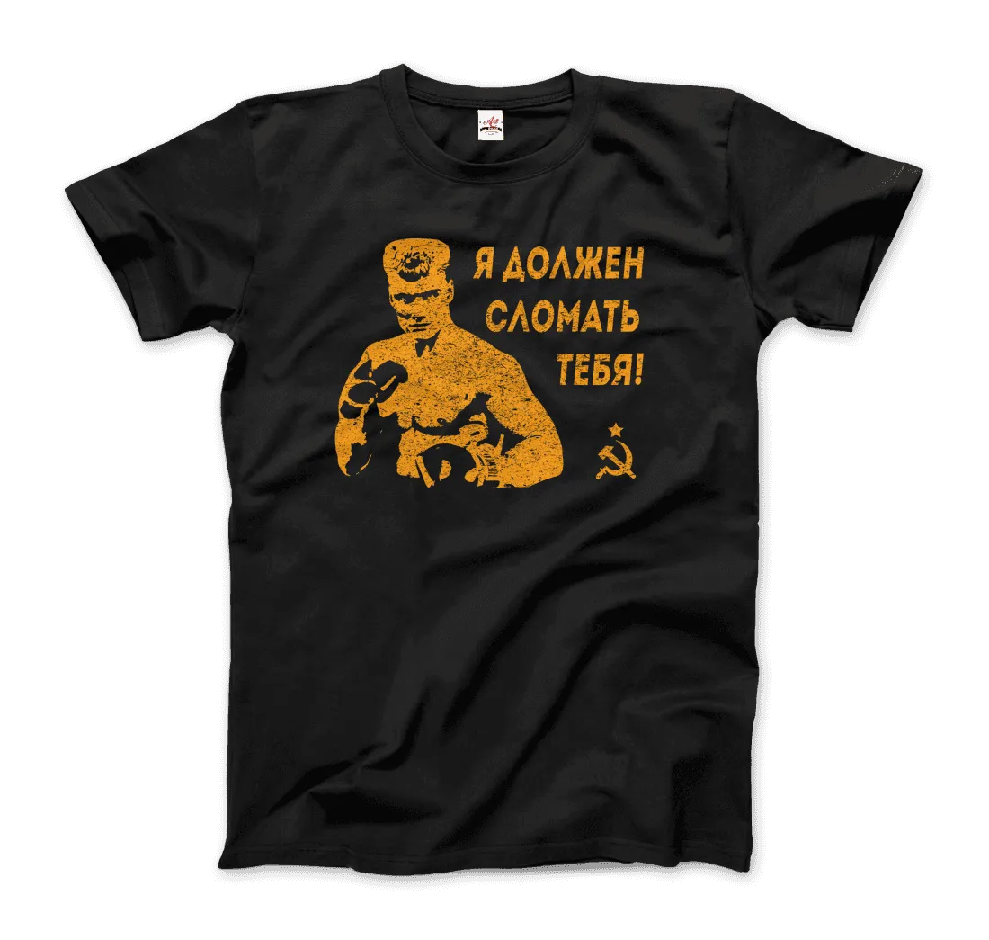 I Must Break You - Ivan's Drago Quote T-Shirt