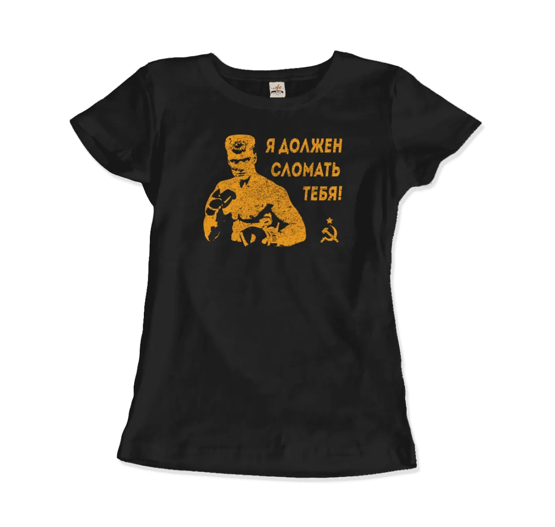 I Must Break You - Ivan's Drago Quote T-Shirt